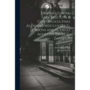 Drammaturgia, Accresciuta E Continuata Fino All'anno Mdcclv [By G. Cedoni and G. Degli Agostini, Ed. by G. Zanetti]. (Paperback)