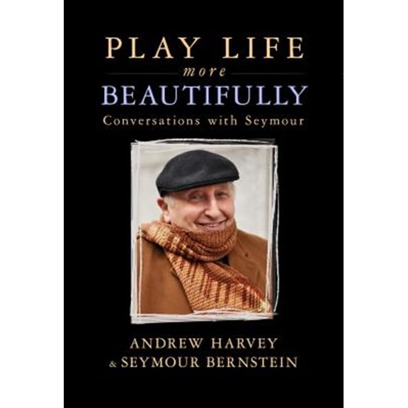 Pre-Owned Play Life more Beautifully: Conversations with Seymour