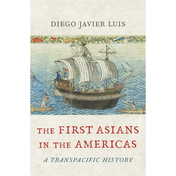The First Asians in the Americas: A Transpacific History, (Hardcover)