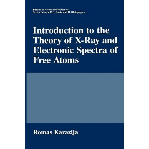 Physics of Atoms and Molecules Introduction to the Theory of X-Ray and Electronic Spectra of Free Atoms, (Hardcover)