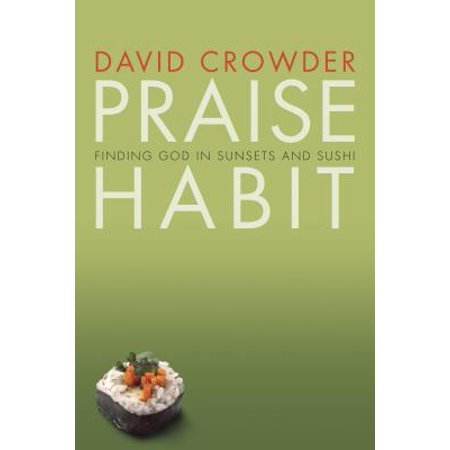 Praise Habit : Finding God in Sunsets and Sushi