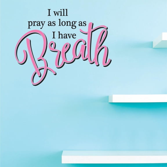 Custom Decals I will pray as long as I have breath Wall Art Size: 12 Inches x 18 Inches Color: Multi