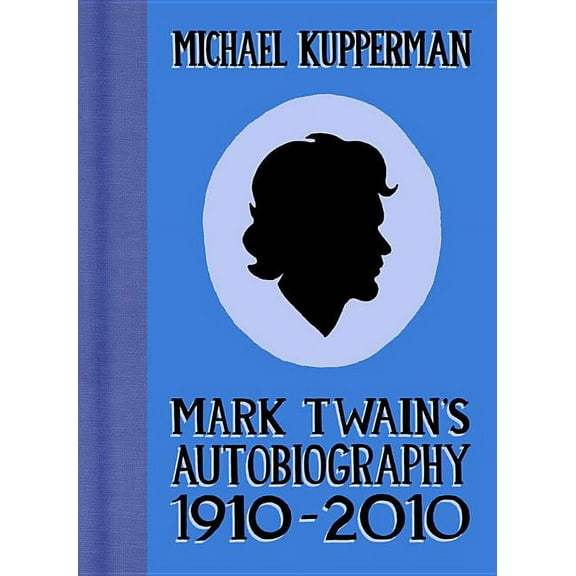 Mark Twain's Autobiography 1910-2010 (Hardcover)