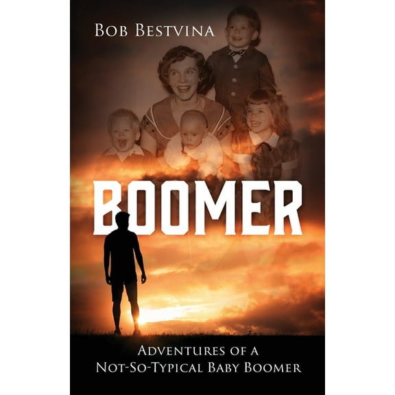 Boomer: Adventures of a Not-So-Typical Baby Boomer, (Paperback)