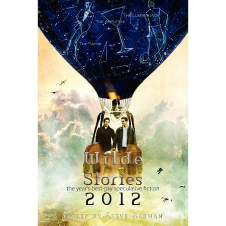 Wilde Stories 2012 : The Year's Best Gay Speculative