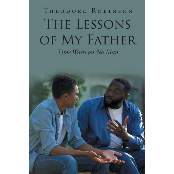 The Lessons of My Father: Time Waits on No Man, (Paperback)
