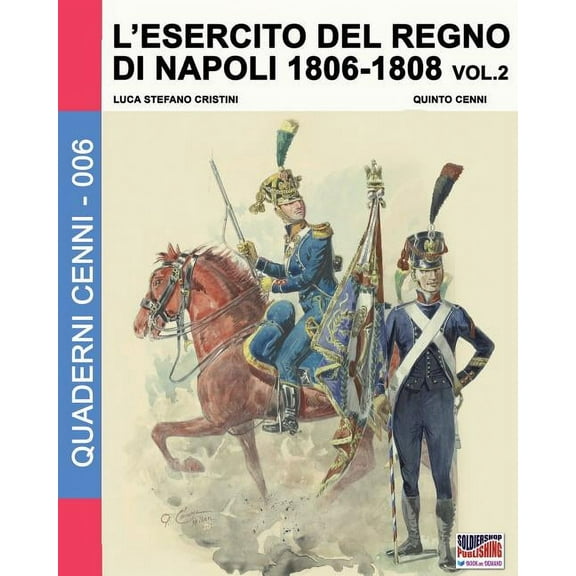Quaderni Cenni L'esercito del Regno di Napoli 1806-1808 Vol. 2, Book 6, (Paperback)