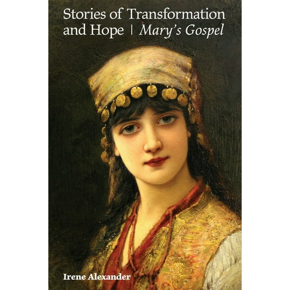 Stories of Transformation and Hope: Mary's Gospel (Paperback)