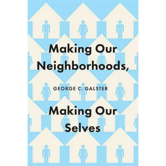 Making Our Neighborhoods, Making Our Selves, (Paperback)