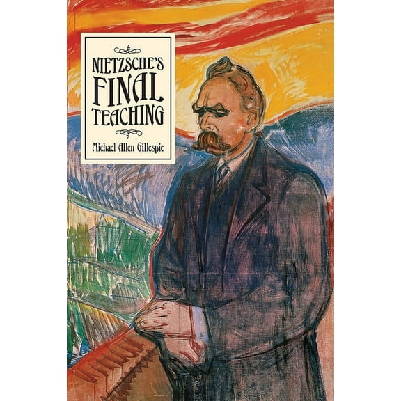 Nietzsche's Final Teaching, (Paperback)