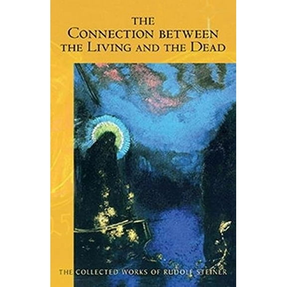 Collected Works of Rudolf Steiner The Connection Between the Living and the Dead: (Cw 168), Book 168, (Paperback)