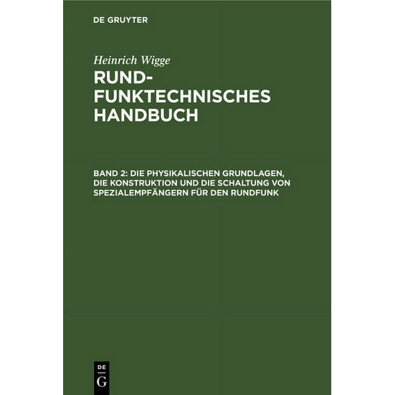 Die Physikalischen Grundlagen, Die Konstruktion Und Die Schaltung Von Spezialempfängern Für Den Rundfunk, (Hardcover)