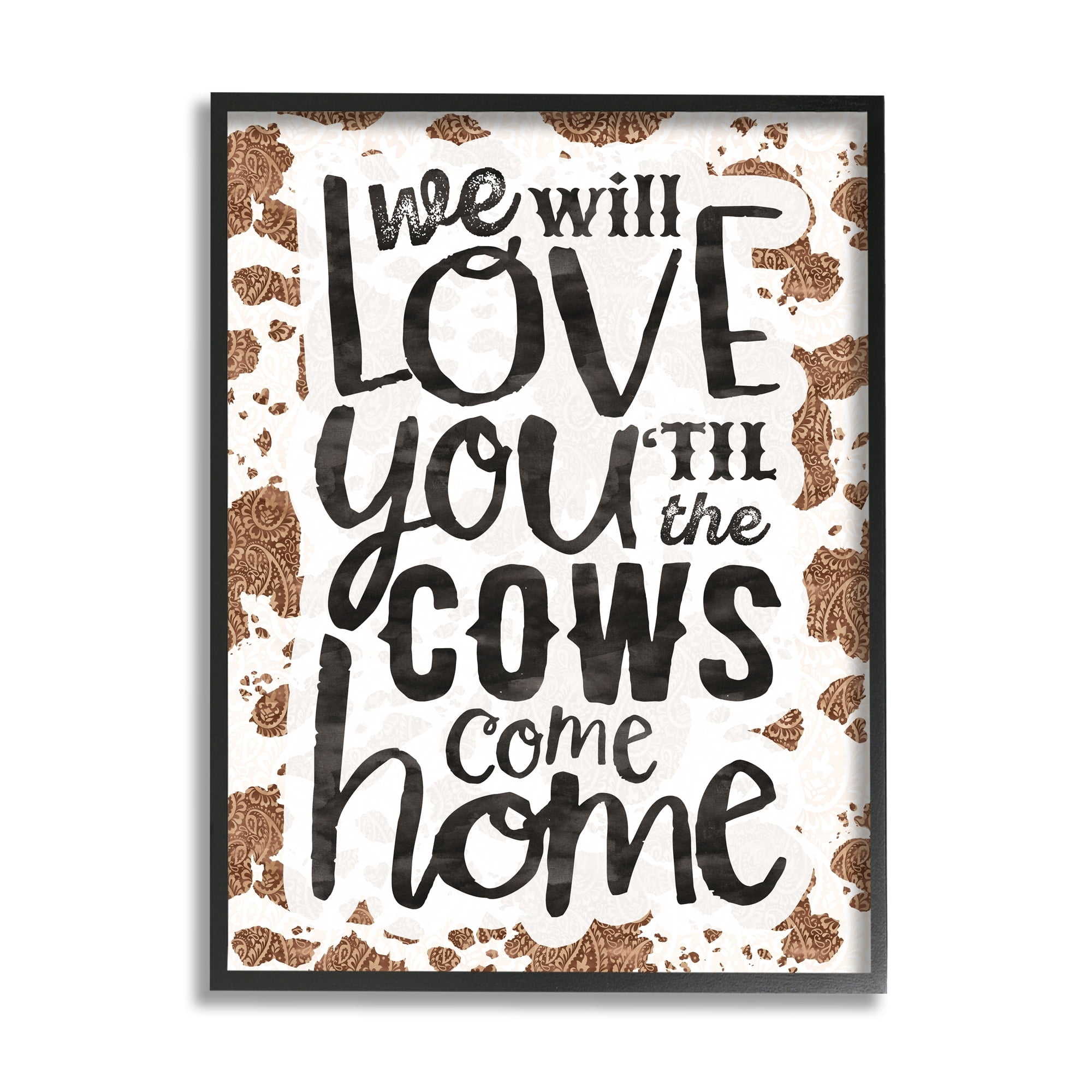 Stupell Industries Love You Till Cows Come Phrase Inspirational Painting Gray Framed Art Print Wall Art