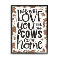 Stupell Industries Love You Till Cows Come Phrase Inspirational Painting Black Framed Art Print Wall Art