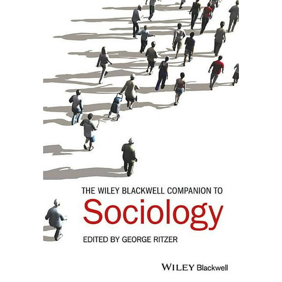 Wiley Blackwell Companions to Sociology The Wiley-Blackwell Companion to Sociology, (Paperback)
