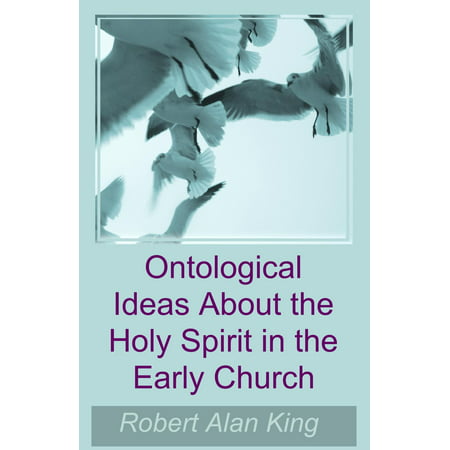 Ontological Ideas About the Holy Spirit in the Early Church - eBook