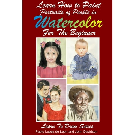Learn How to Paint Portraits of People In Watercolor For the Absolute Beginners -
