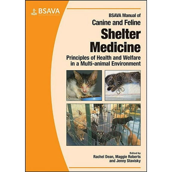 BSAVA British Small Animal Veterinary Association: BSAVA Manual of Canine and Feline Shelter Medicine: Principles of Health and Welfare in a Multi-Animal Environment (Paperback)