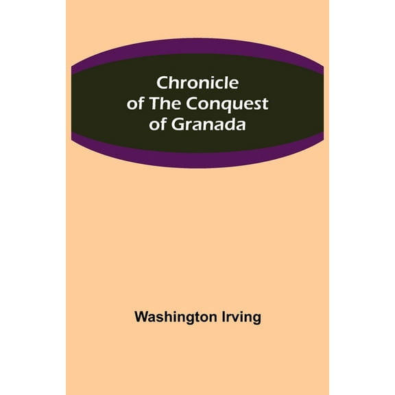 Chronicle of the Conquest of Granada, (Paperback)