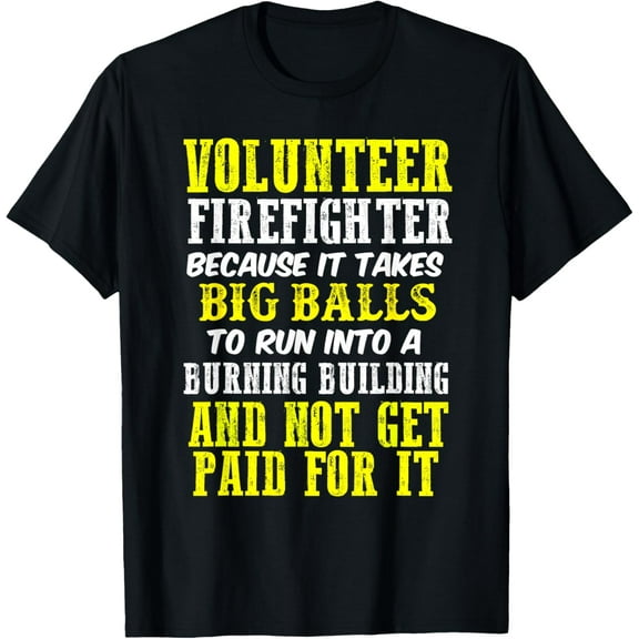 Funny Volunteer firefighter volunteer fireman gift shirt