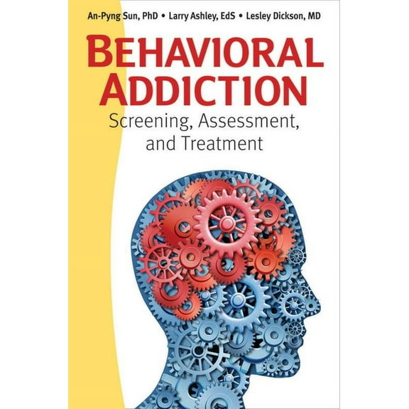 Behavioral Addiction: Screening, Assessment, and Treatment (Paperback)