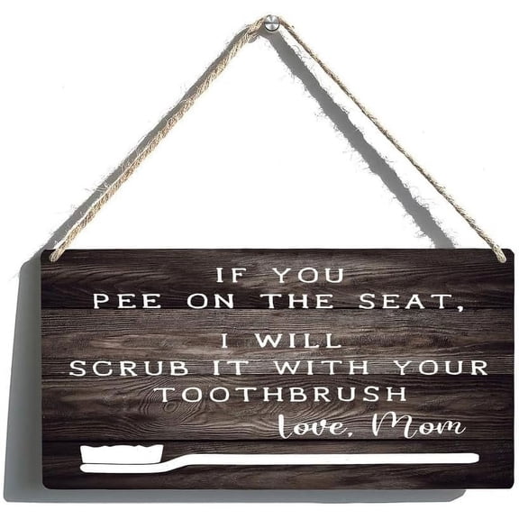 Hanging Wood Sign If You Pee On The Seat I Will Scrub It With Your Toothbrush Personalized Front Door Plate Garden Family Cave Bar Cafe Decor Gifts 12 X 6 Inch