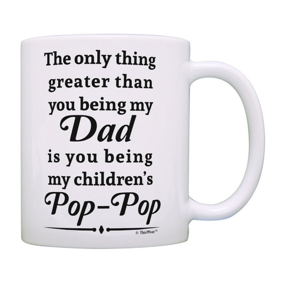 ThisWear New Grandpa Gifts Only Thing Greater Being My Dad Being Childrens Pop-Pop Coffee Mug