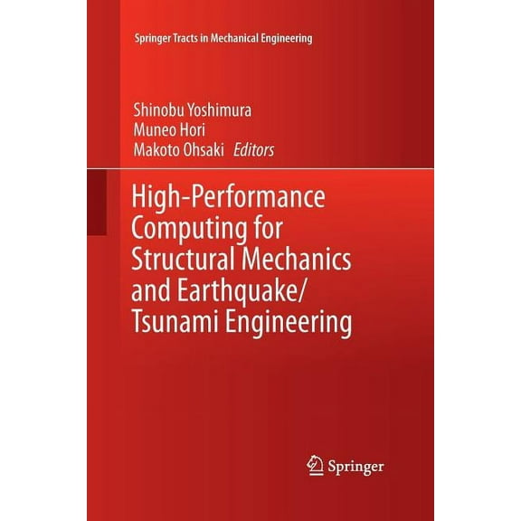 Springer Tracts in Mechanical Engineerin High-Performance Computing for Structural Mechanics and Earthquake/Tsunami Engineering, (Paperback)