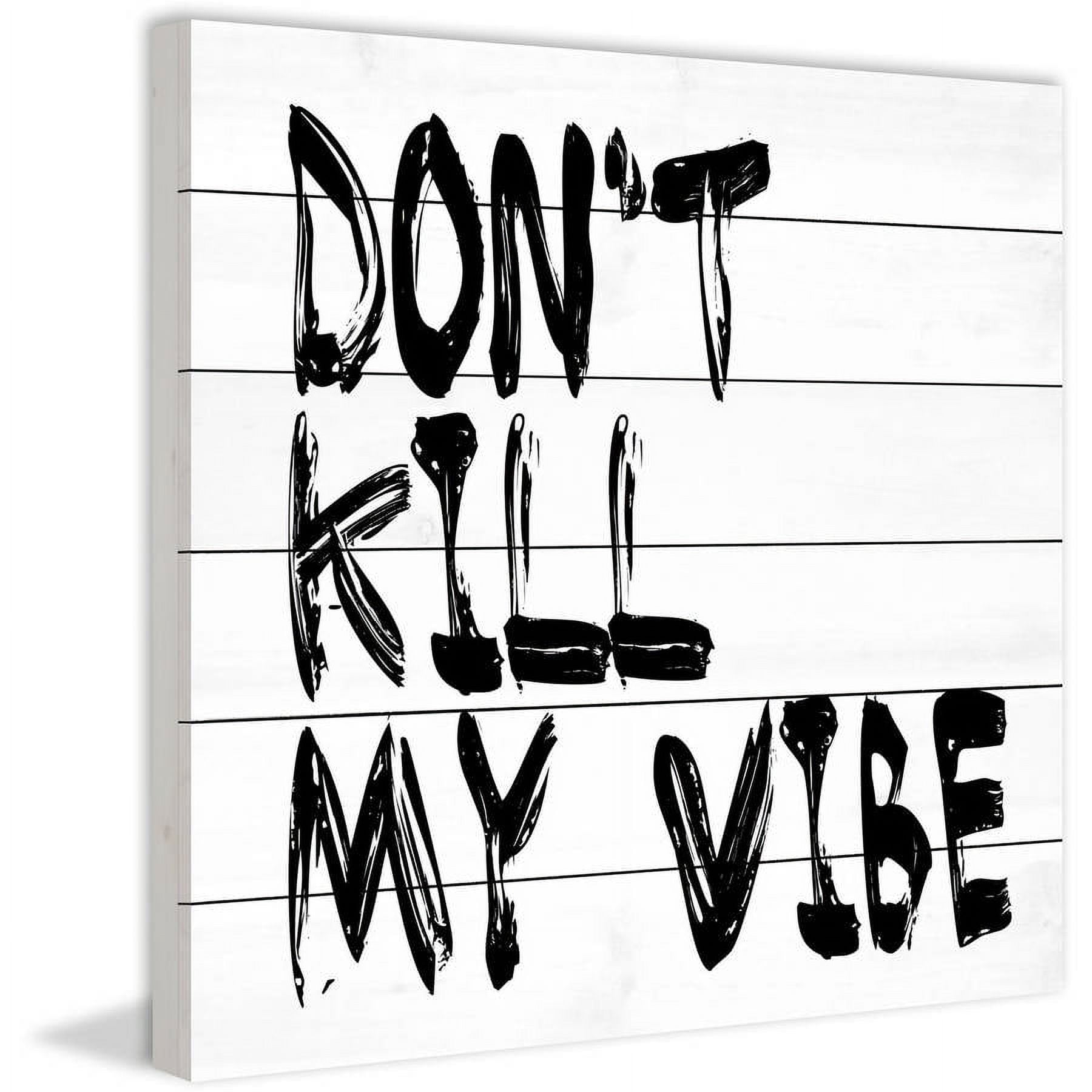 Marmont Hill "Don't Kill My Vibe" by Diana Alcala Painting Print on White Wood