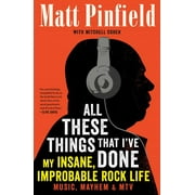 All These Things That I've Done : My Insane, Improbable Rock Life (Paperback)