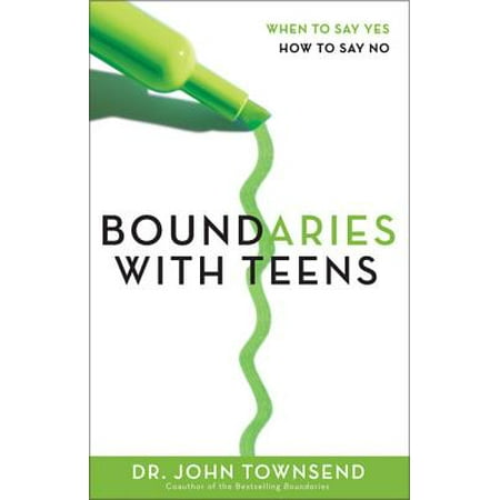 Boundaries with Teens : When to Say Yes, How to Say
