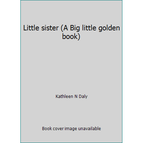Pre-Owned Little sister (A Big little golden book) (Hardcover) 0307102564 9780307102560