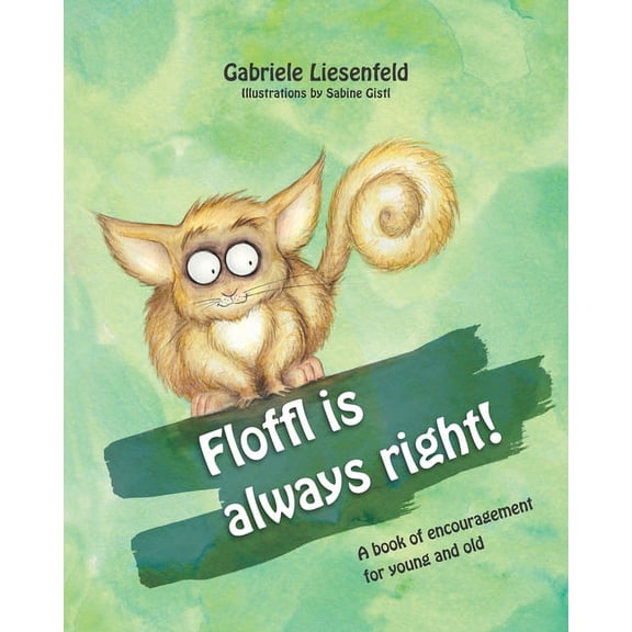 Floffl is always right: A book of encouragement for young and old (Paperback)