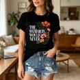 thumbnail image 3 of The Matriarchy Would Never Flower T-Shirt, Retro Floral Graphic Tee, Women Empowerment Shirt, 3 of 6