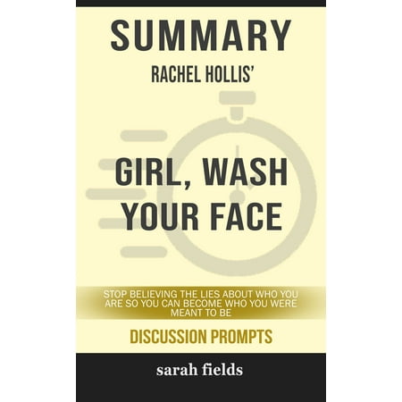 Summary: Rachel Hollis' Girl, Wash Your Face - (The Best Way To Wash Your Face)