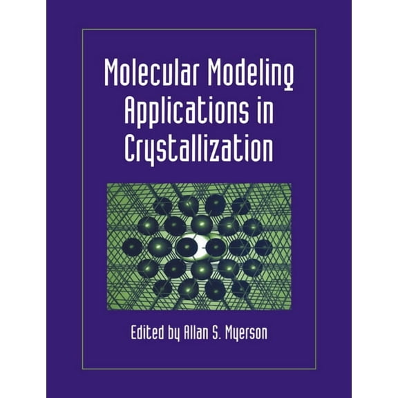 Molecular Modeling Applications in Crystallization, (Paperback)
