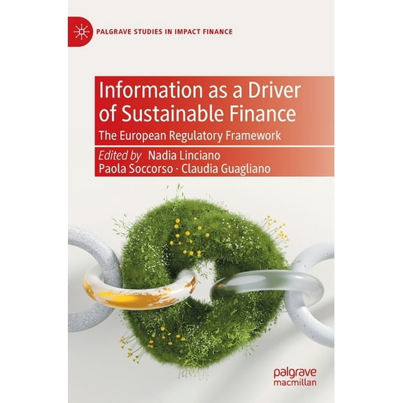 Palgrave Studies in Impact Finance Information as a Driver of Sustainable Finance: The European Regulatory Framework, (Hardcover)