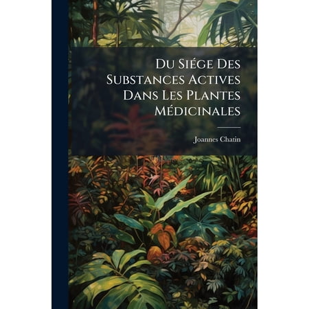 Du Si&eacute;ge Des Substances Actives Dans Les Plantes M&eacute;dicinales (Paperback)