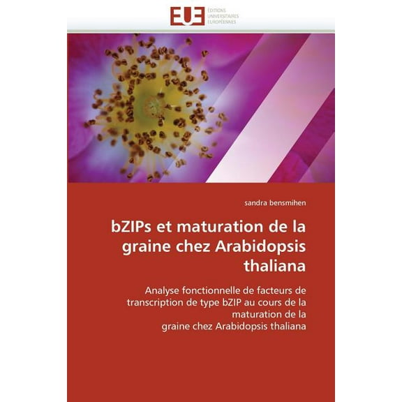 Omn.Univ.Europ.: Bzips Et Maturation de la Graine Chez Arabidopsis Thaliana (Paperback)