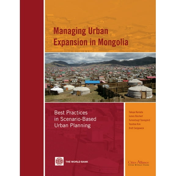 Managing Urban Expansion in Mongolia : Best Practices in Scenario-Based Urban Planning (Paperback)