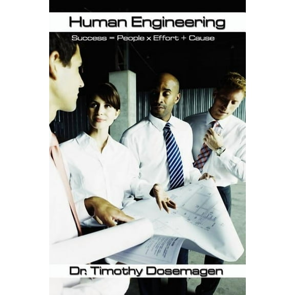 Human Engineering: Success People x Effort Cause Paperback Timothy Dosemagen