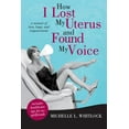 thumbnail image 1 of Pre-Owned How I Lost My Uterus and Found My Voice: A Memoir of Love, Hope, and Empowerment (Paperback) 1462070566 9781462070565, 1 of 1