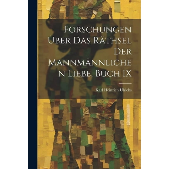 Forschungen Über Das Räthsel Der Mannmännlichen Liebe, Buch IX (Paperback)