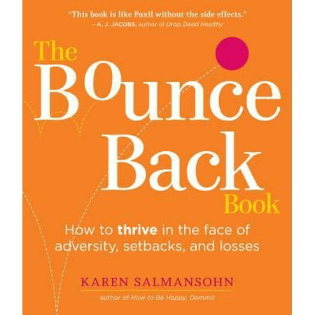 The Bounce Back Book: How to Thrive in the Face of Adversity, Setbacks, and Losses