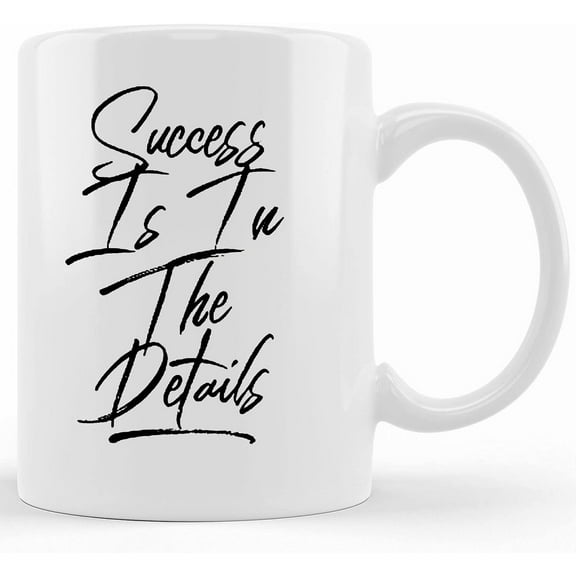 Success Is In The Details Mug, Ceramic Novelty Coffee Mug, Tea Cup, Gift Present For Birthday, Christmas Thanksgiving Festival, 11oz Sarcasm With Sayings Mug