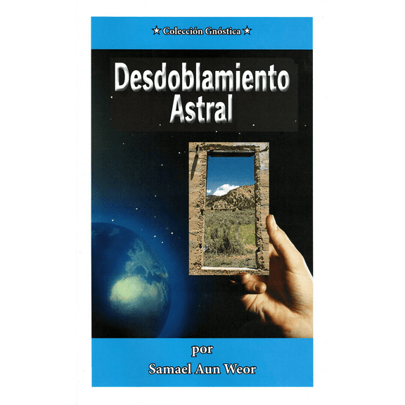 Desdoblamiento Astral por Samuel Aun Weor