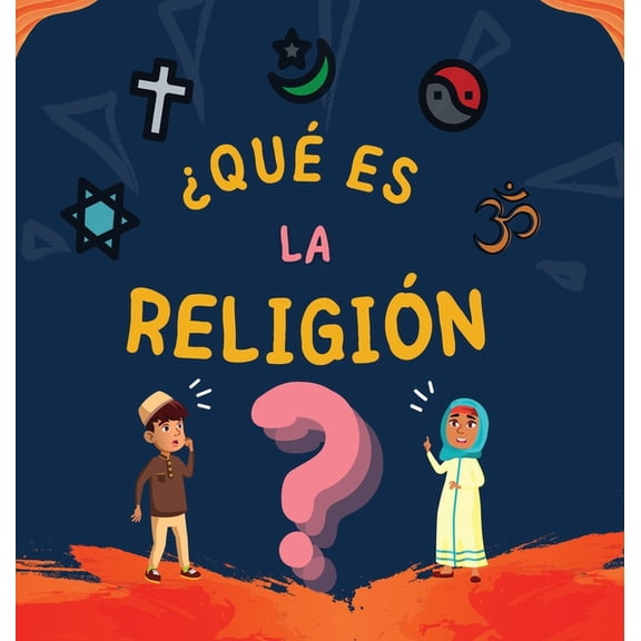Libros IslÃ¡micos Para NiÃ±os Â¿QuÃ© es la ReligiÃ³n?: Libro IslÃ¡mico para niÃ±os musulmanes que describe las Religiones AbrahÃ¡micas divinas, (Hardcover)