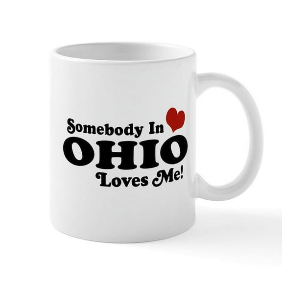 CafePress - Somebody In Ohio Loves Me Mug - 11 oz Ceramic Mug - Novelty Coffee Tea Cup