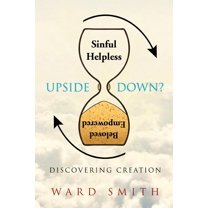 Upside Down?: Discovering Creation  Paperback  Ward Smith
