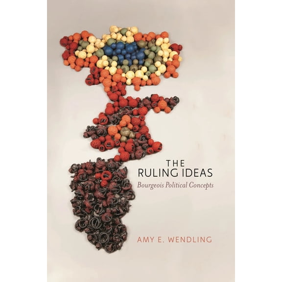 Ruling Ideas: Bourgeois Political Concepts, (Paperback)
